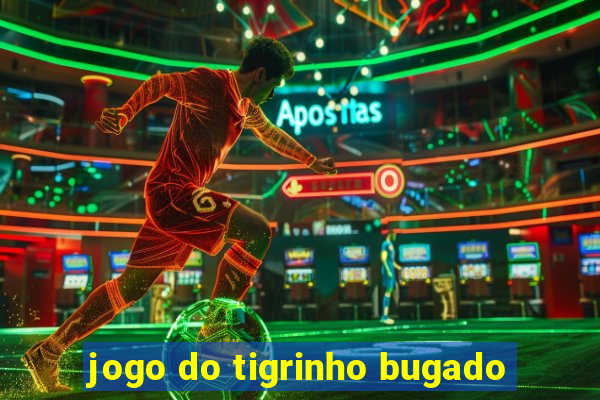 jogo do tigrinho bugado